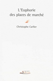 Christophe Carlier, L'euphorie des places de marché